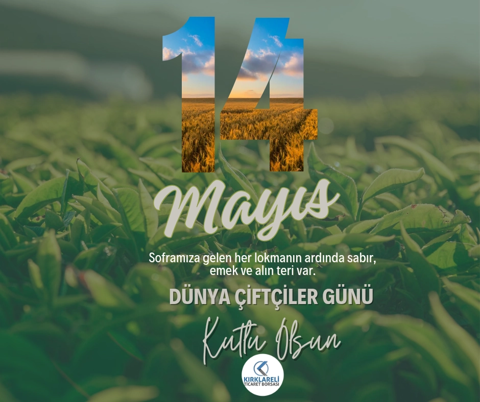 Üretimin Temeli, Ekonominin Gücü Çiftçilerimizin 14 Mayıs Dünya Çiftçiler Günü Kutlu Olsun