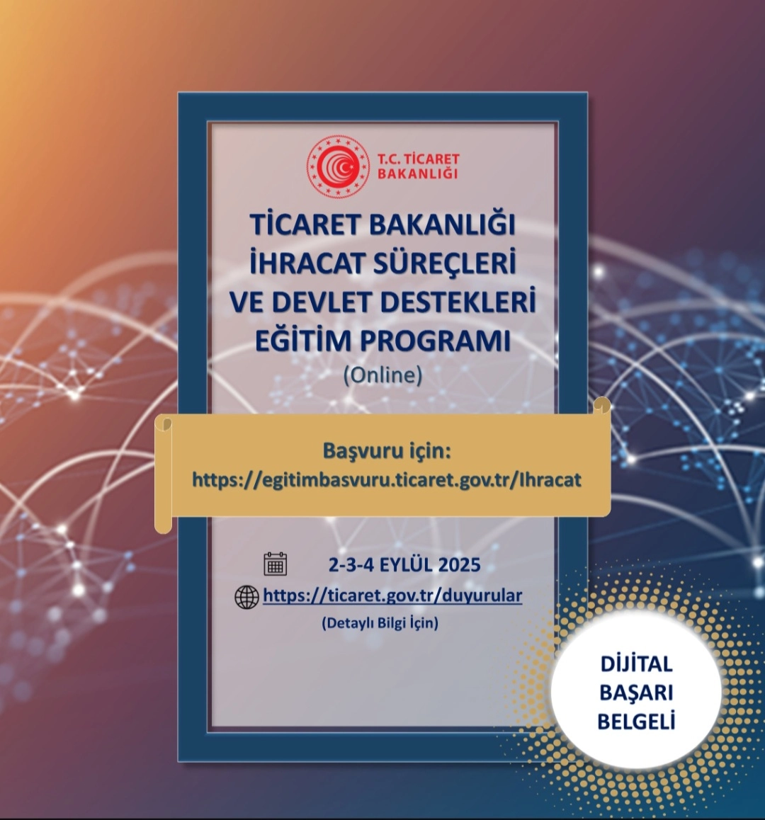 Ticaret Bakanlığı İhracat Süreçleri ve Devlet Destekleri Eğitim Programı